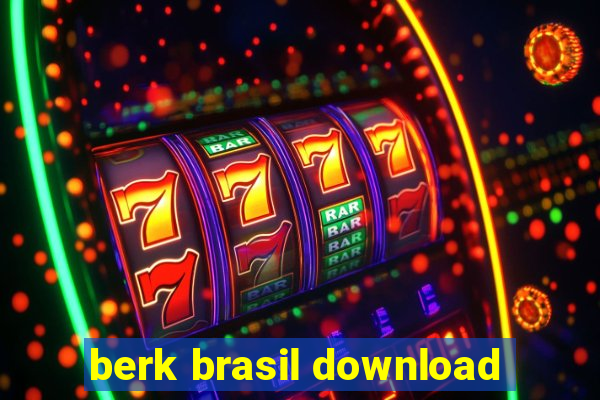 berk brasil download